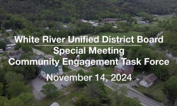 White River Unified District Board - Community Engagement Task Force November 14, 2024 [WRUDB]