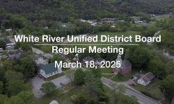 White River Unified District Board - March 18, 2025 [WRUDB]