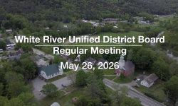White River Unified District Board - May 26, 2026 [WRUDB]