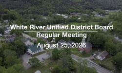 White River Unified District Board - August 25, 2026 [WRUDB]