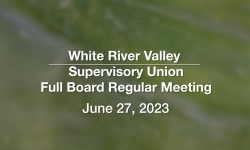 White River Valley Supervisory Union - June 27, 2023 [WVRSU]