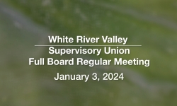 White River Valley Supervisory Union - January 3, 2024 [WVRSU]