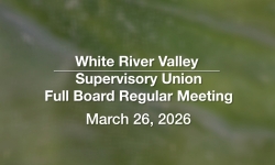 White River Valley Supervisory Union - March 26, 2024 [WVRSU]