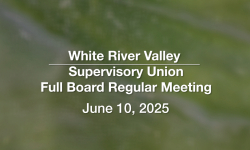 White River Valley Supervisory Union - June 10, 2025 [WVRSU]