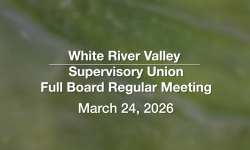 White River Valley Supervisory Union - March 24, 2026 [WVRSU]