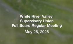 White River Valley Supervisory Union - May 26, 2026 [WVRSU]
