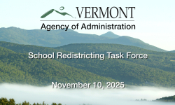 Vermont Agency of Administration - School Redistricting Task Force 11/10/2025
