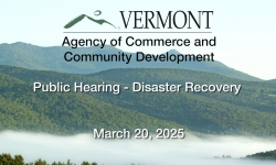 Vermont Agency of Commerce and Development - Public Hearing: DRAFT HUD CDBG-DR Funds Action Plan 3/20/2025
