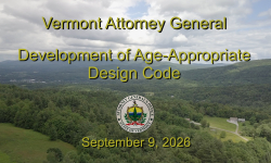 Vermont Attorney General - Development of Age-Appropriate Design Code 9/9/2026