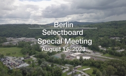 Berlin Selectboard - Special Meeting August 14, 2023 [BNS]