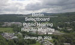 Berlin Selectboard - Public Hearing January 29, 2024 [BNS]
