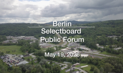 Berlin Selectboard - Public Forum May 19, 2026 [BNS]