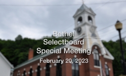 Bethel Selectboard - Special Meeting February 20, 2023