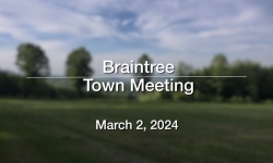 Braintree Selectboard - Town Meeting March 2, 2024 [BTS]