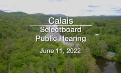 Calais Selectboard - Public Hearing June 11, 2022