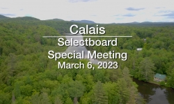 Calais Selectboard - Special Meeting March 6, 2023