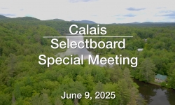 Calais Selectboard - Special Meeting June 9, 2025 [CS]