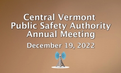 Central Vermont Public Safety Authority - Annual Meeting December 19, 2022