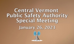 Central Vermont Public Safety Authority - Special Meeting January 26, 2023