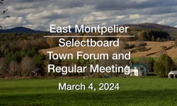 East Montpelier Selectboard - Town Meeting March 5, 2024 [EMSB]