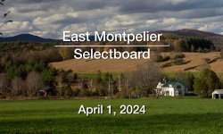 East Montpelier Selectboard - April 1, 2024 [EMSB]