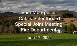 East Montpelier Selectboard - Joint Meeting with Calais Selectboard June 17, 2024 [EMSB]