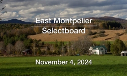East Montpelier Selectboard - November 4, 2024 [EMSB]