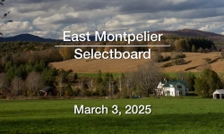 East Montpelier Selectboard - March 3, 2025 [EMSB]