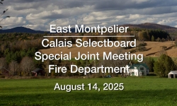 East Montpelier Selectboard - Joint Meeting Calais Selectboard August 14, 2025 [EMSB]