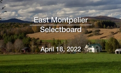 East Montpelier Selectboard - April 18, 2022