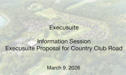 Execusuite - Information Session: Proposal for Country Club Road 3/9/2026