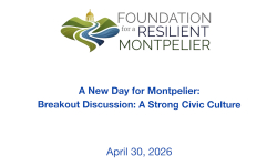 Foundation for a Resilient Montpelier - A New Day for Montpelier: Breakout Discussion - A Strong Civic Culture 4/30/2026