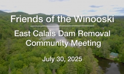 Friend of the Winooski - East Calais Dam Removal Community Meeting July 30, 2025 [CS]