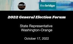 2022 General Election Forum - State Representative, Washington-Orange 10/17/2022