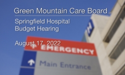 Green Mountain Care Board - Springfield Hospital - Budget Hearing 8/17/2022
