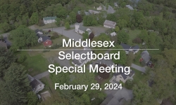 Middlesex Selectboard - Special Meeting February 29, 2024 [MS]