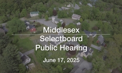 Middlesex Selectboard - Public Hearing June 17, 2025 [MSB]