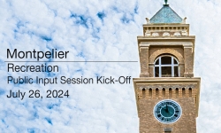 Montpelier Recreation - Public Input Session Kick-Off 7/26/2024