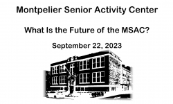 Montpelier Senior Activity Center - What is the Future of the Montpelier Senior Activity Center (MSAC)? 9/22/2023