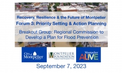 Recovery, Resiliency and the Future of Montpelier - Forum 3: Setting Priorities for Action - Regional Commission Should be Convened to Develop a Plan for Flood Prevention 9/7/2023