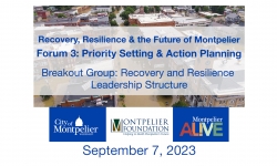 Recovery, Resiliency and the Future of Montpelier - Forum 3: Setting Priorities for Action -  Recovery and Resilience Leadership Structure 9/7/2023