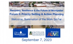 Recovery, Resiliency and the Future of Montpelier - Forum 3: Setting Priorities for Action - Welcome and Summation of the Work 9/7/2023