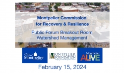 Montpelier Commission for Recovery and Resilience - Public Forum Breakout Room: Watershed Management 2/15/2024