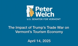 US Senator Peter Welch - Impact of Trump’s Trade War on Vermont’s Tourism Economy 4/14/2025