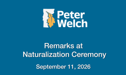 US Senator Peter Welch - Remarks at Naturalization Ceremony 9/11/2026