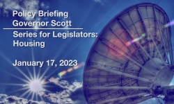 Scott Administration Policy Briefings - Series for Legislators: Housing January 17, 2023