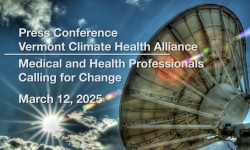 Press Conference - Vermont Climate Health Alliance - Medical and Health Professionals Calling for Change 3/12/2025