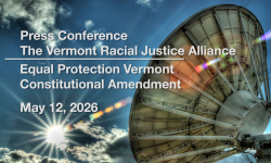 Press Conference - Vermont Racial Justice Alliance - Equal Protection Vermont Constitutional Amendment 5/12/2026