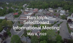 Randolph Selectboard - Informational Meeting May 9, 2023