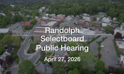 Randolph Selectboard - Public Hearing April 27, 2025 [RS]